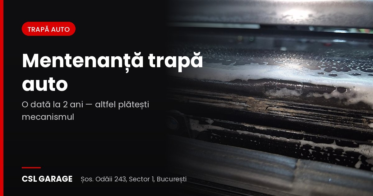 Mentenanță trapă auto în București la CSL Garage
